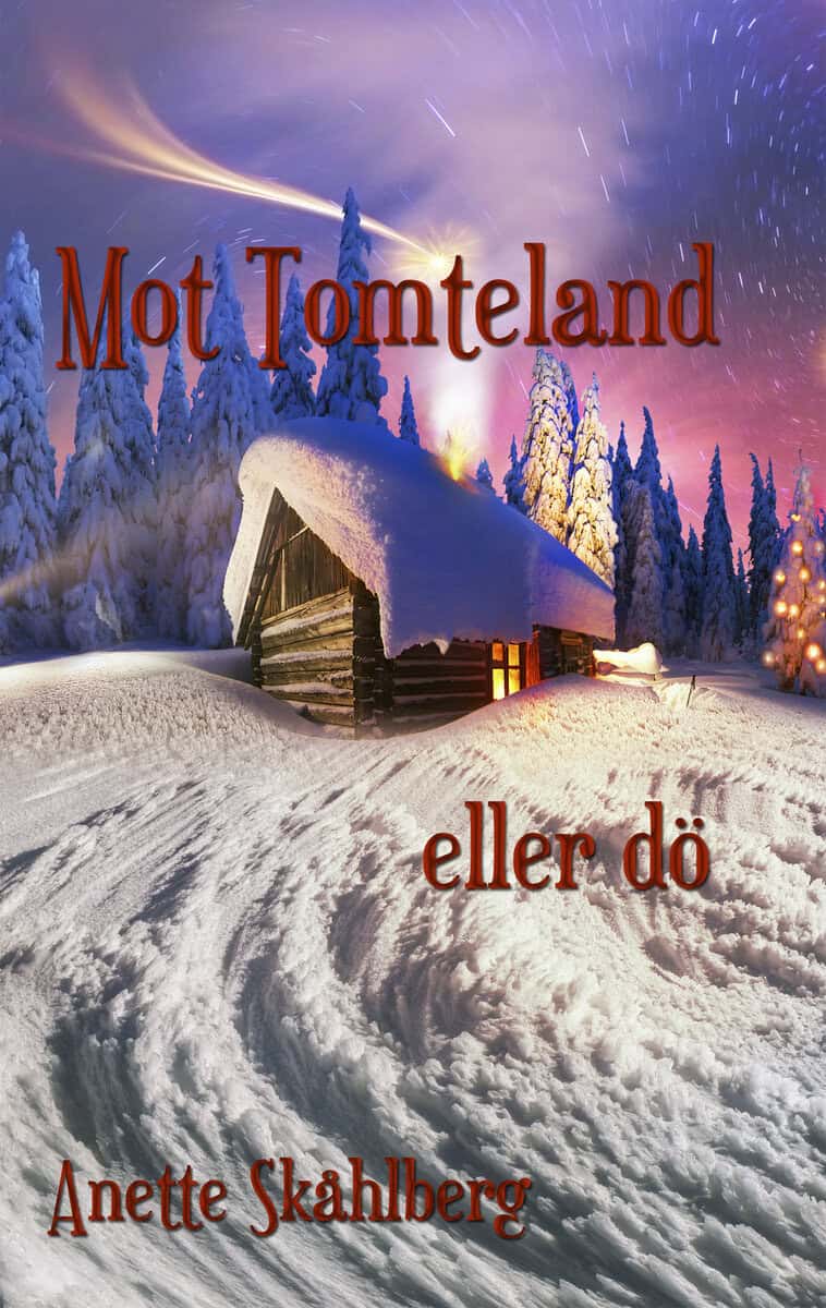 Anette Skåhlberg : Mot Tomteland eller dö