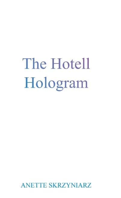 Anette Skrzyniarz : The hotell hologram