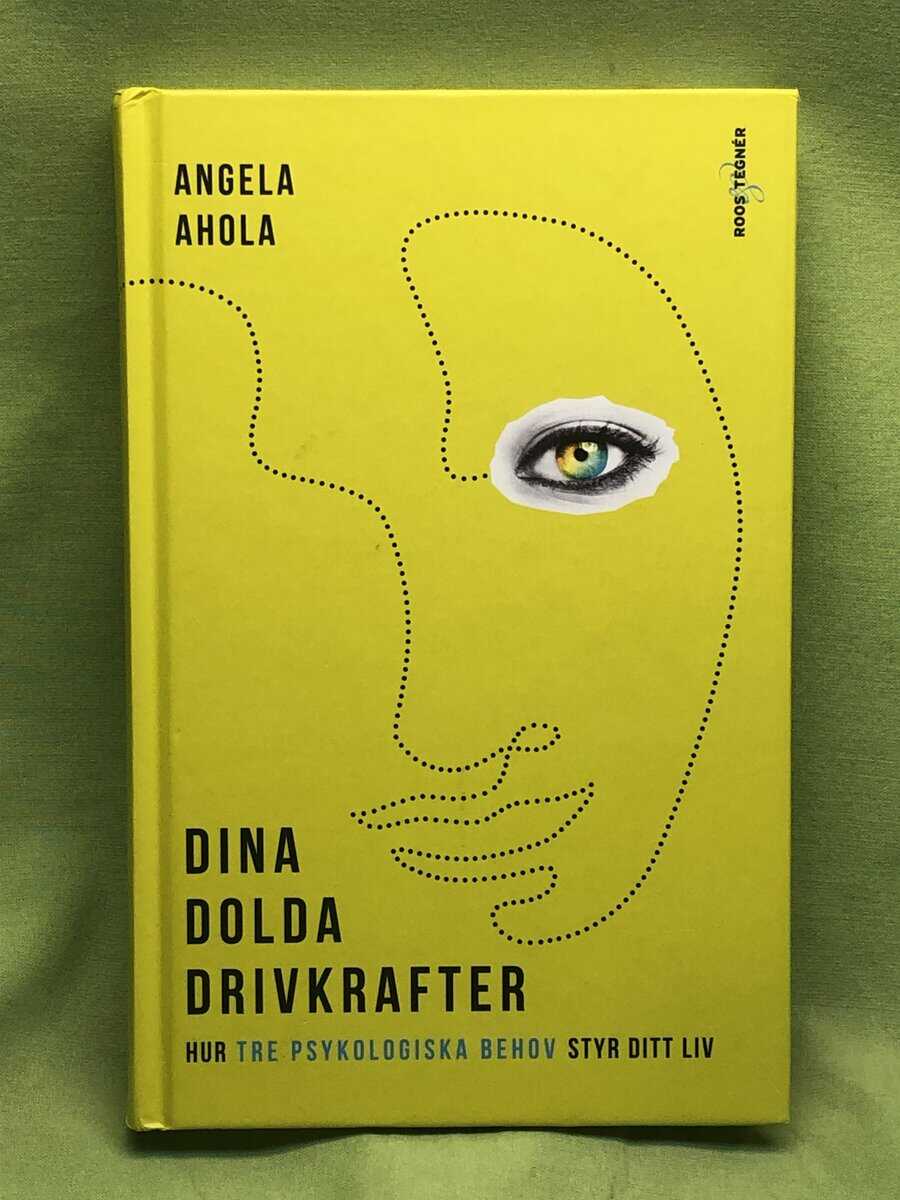 Angela Ahola : Dina dolda drivkrafter