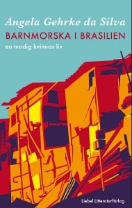 Angela Gehrke da Silva : Barnmorska i Brasilien : en modig kvinnas liv