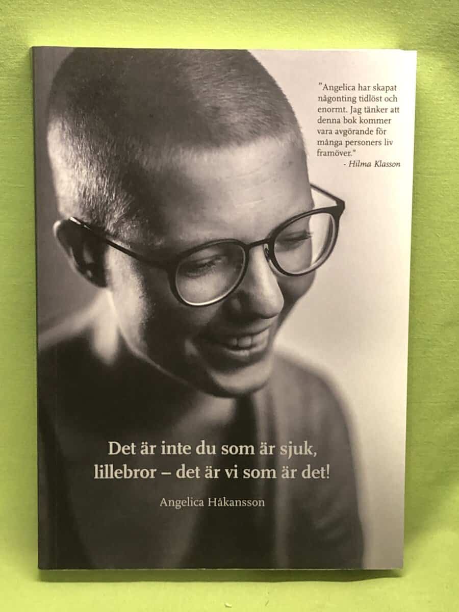 Angelica Håkansson : Det är inte du som är sjuk, lillebror - det är vi som är det!