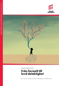 Angelica Wågby Gräfe : Från formell till levd delaktighet : den sociala meningen med barns delaktighet när föräldrar tvistar