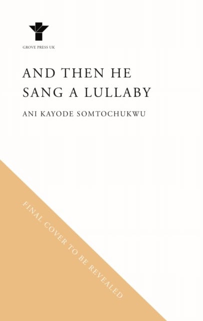 Ani Kayode Somtochukwu : And Then He Sang a Lullaby