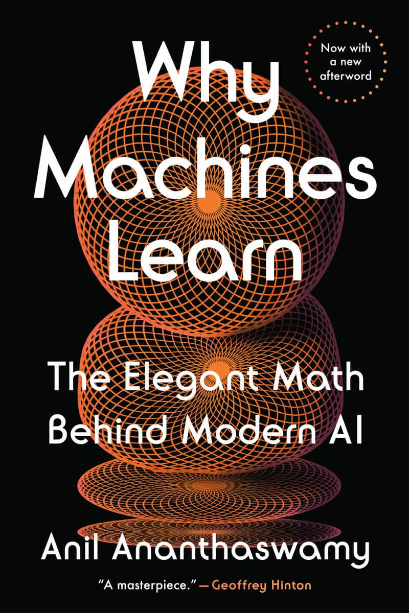 Anil Ananthaswamy : Why Machines Learn