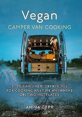 Anina Gepp : Vegan Camper Van Cooking