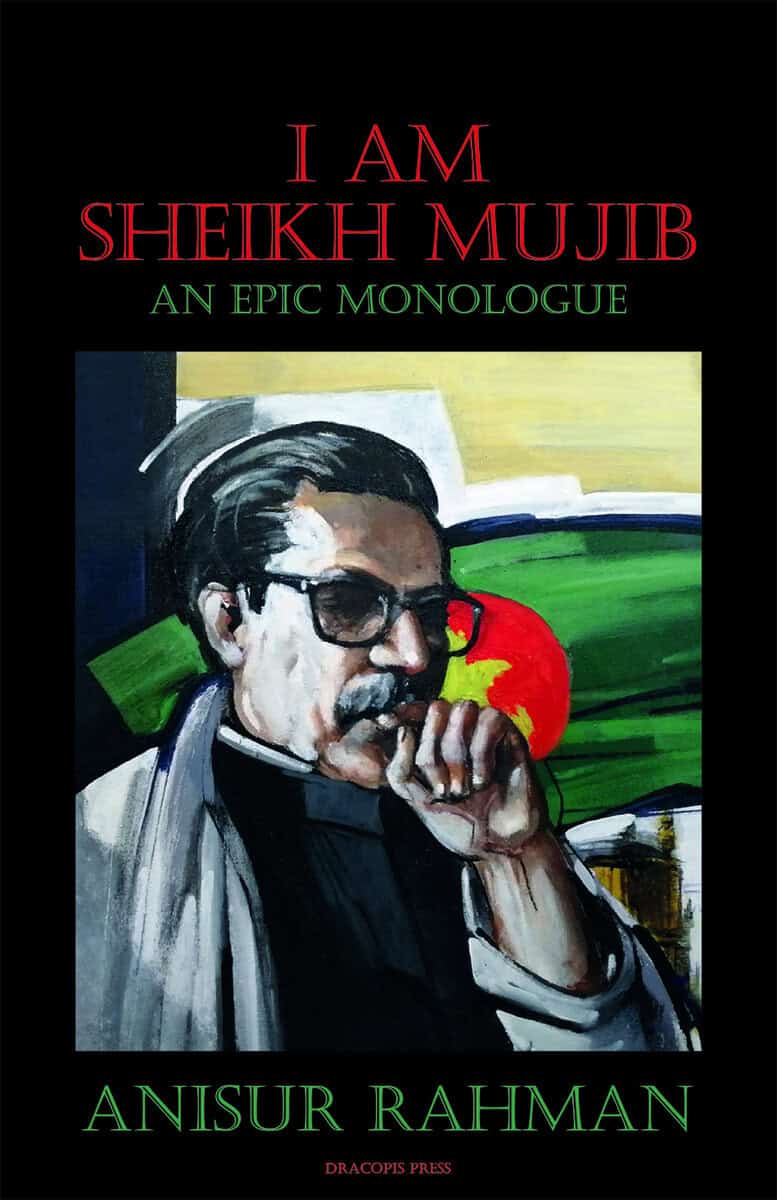 Anisur Rahman : I am sheikh Mujib : an epic monologue