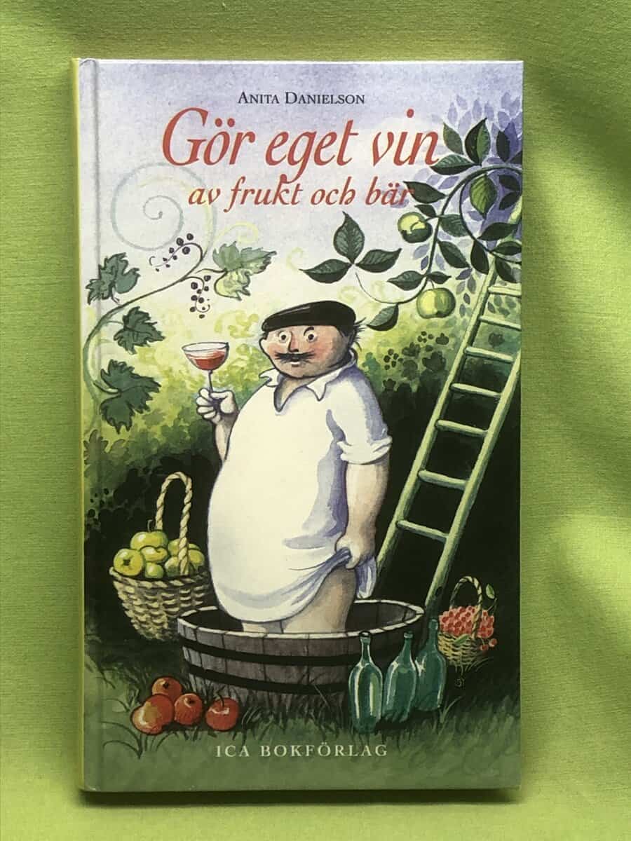 Anita Danielson : Gör eget vin av frukt och bär