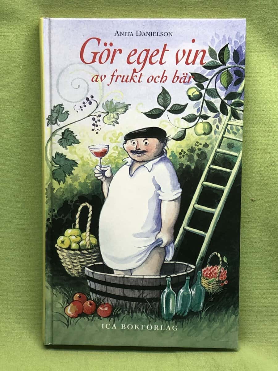Anita Danielson : Gör eget vin av frukt och bär