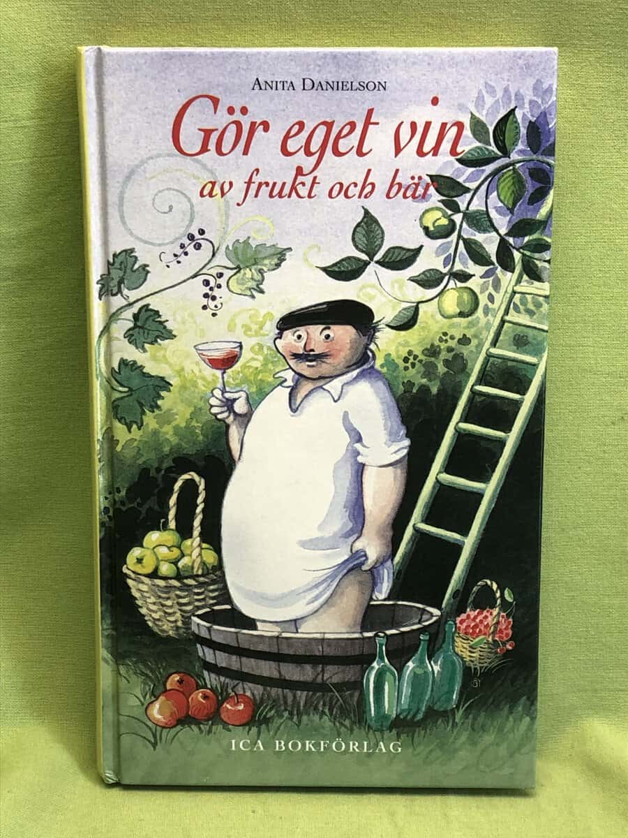 Anita Danielson : Gör eget vin av frukt och bär