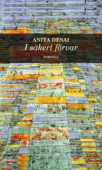 Anita Desai : I säkert förvar