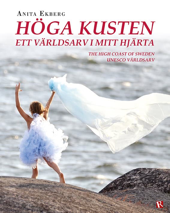 Anita Ekberg : Höga kusten : ett världsarv i mitt hjärta / The high coast of Sweden