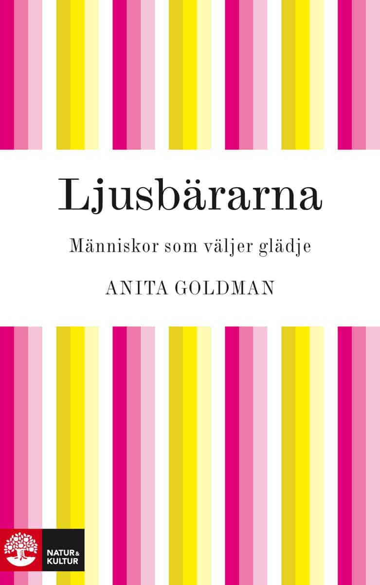 Anita Goldman : Ljusbärarna : människor som väljer glädje