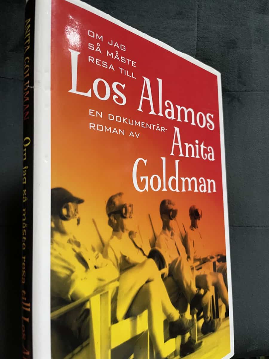 Anita Goldman : Om jag så måste resa till Los Alamos