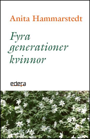 Anita Hammarstedt : Fyra generationer kvinnor