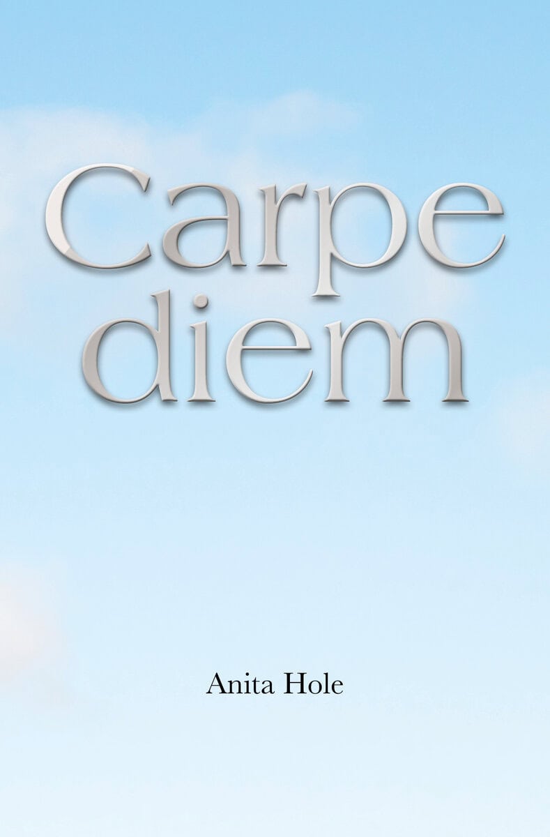 Anita Hole : Carpe diem
