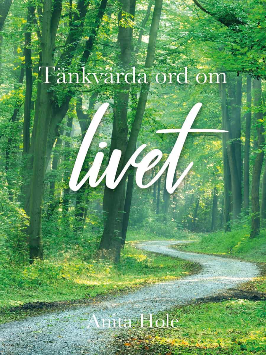 Anita Hole : Tänkvärda ord om livet