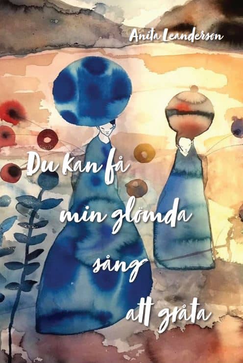 Anita Leanderson : Du kan få min glömda sång att gråta
