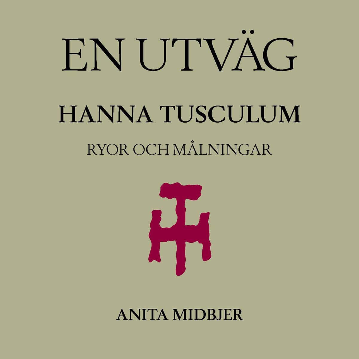 Anita Midbjer : En utväg - Hanna Tusculum: Ryor och målningar