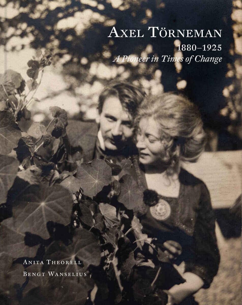 Anita Theorell : Axel Törneman 1880-1925 : a pioneer in times of change
