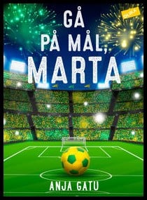 Anja Gatu : Gå på mål, Marta!