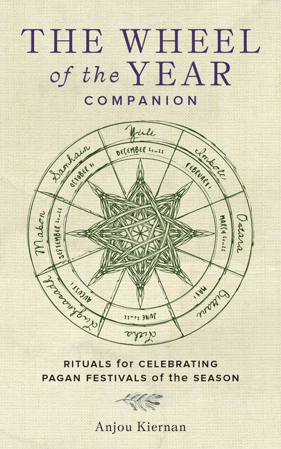 Anjou Kiernan : The Wheel of the Year Companion