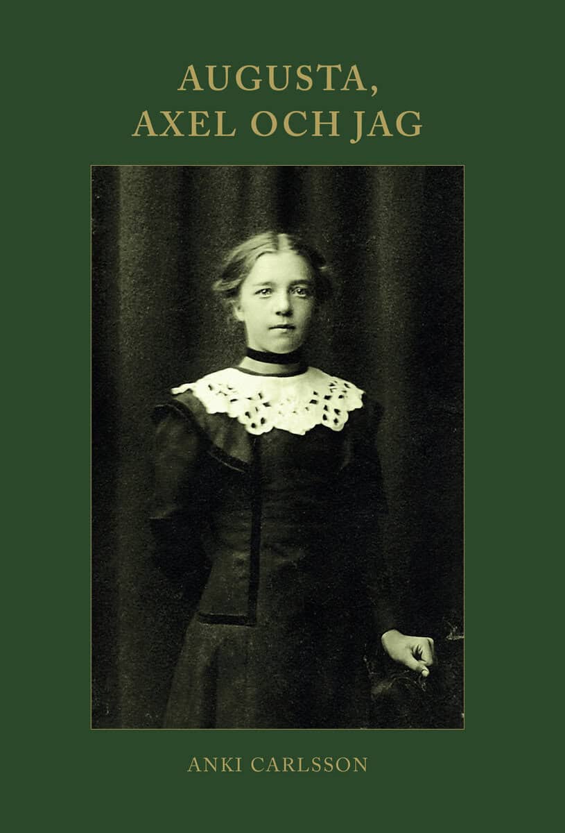 Anki Carlsson : Augusta, Axel och Jag