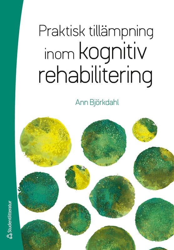 Ann Björkdahl : Praktisk tillämpning inom kognitiv rehabilitering