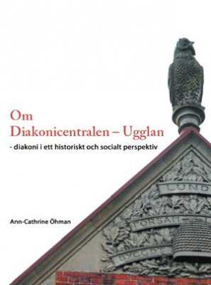 Ann-Cathrine Öhman : Om Diakonicentralen - Ugglan