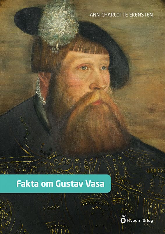 Ann-Charlotte Ekensten : Fakta om Gustav Vasa
