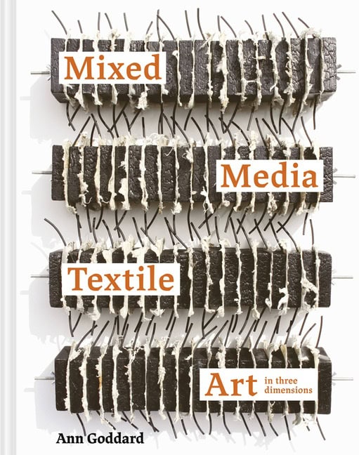 Ann Goddard : Mixed Media Textile Art in Three Dimensions