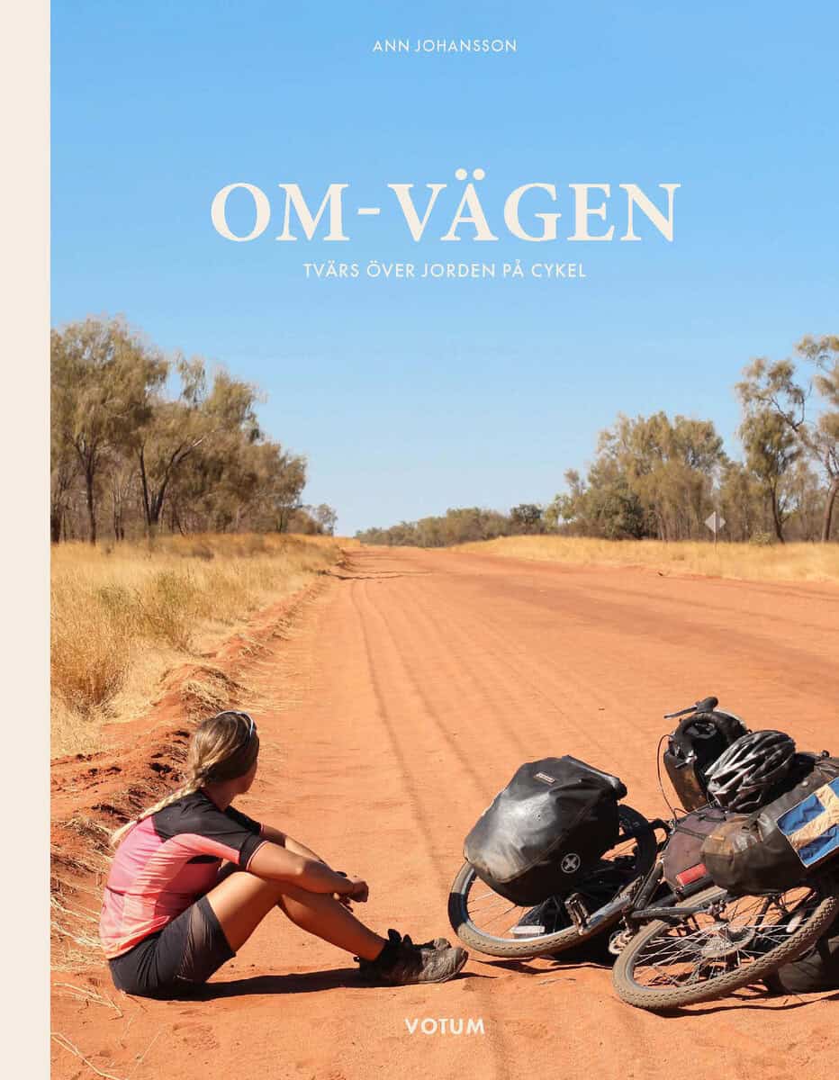 Ann Johansson : Om-vägen : tvärs över jorden på cykel