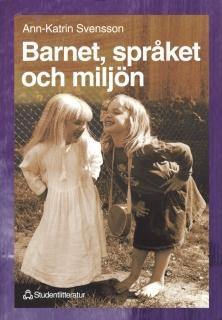 Ann-Katrin Svensson : Barnet, språket och miljön