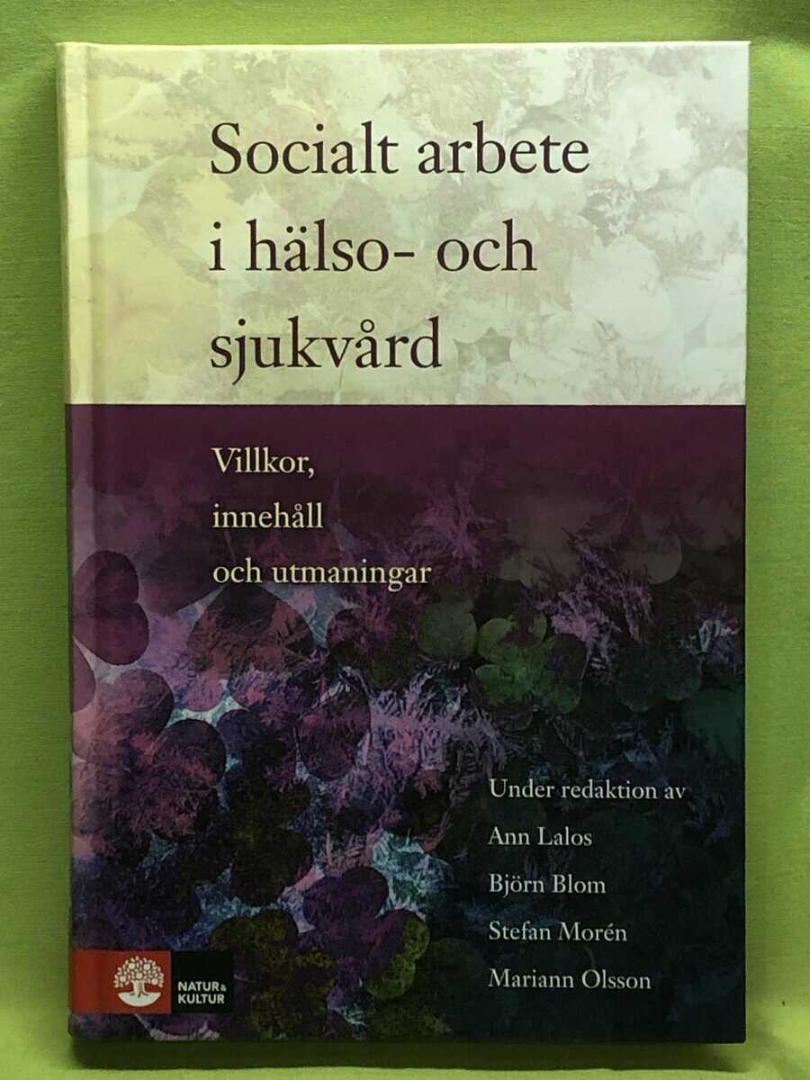 Björn Blom, Ann Lalos, Stefan Morén, Mariann Olsson, Elizabeth Beddoe : Socialt arbete i hälso- och sjukvård villkor, innehåll och utmaningar