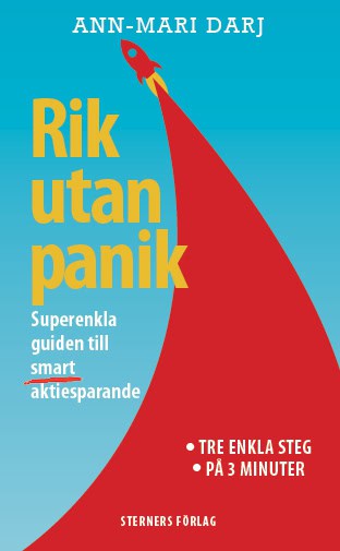 Ann-Mari Darj : Rik utan panik : superenkla guiden till smart aktiesparande