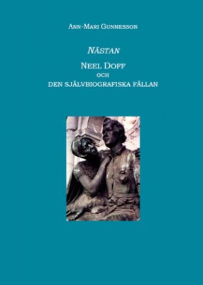Ann-Mari Gunnesson : Nästan : Neel Doff och den självbiografiska fällan