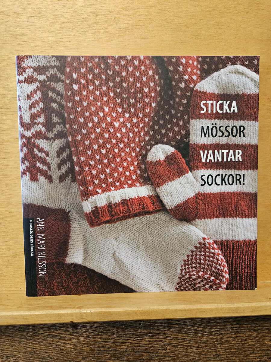 Ann-Mari Nilsson : Sticka mössor, vantar, sockor!