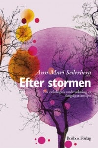 Ann-Mari Sellerberg : Efter stormen : en sociologisk undersökning av skogsägarfamiljer
