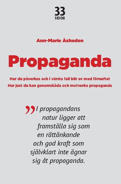 Ann-Marie Åsheden : Propaganda : hur du påverkas och i värsta fall blir av med förnuftet.