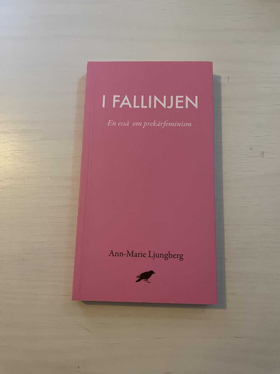 Ann-Marie Ljungberg : I fallinjen en essä om prekärfeminism