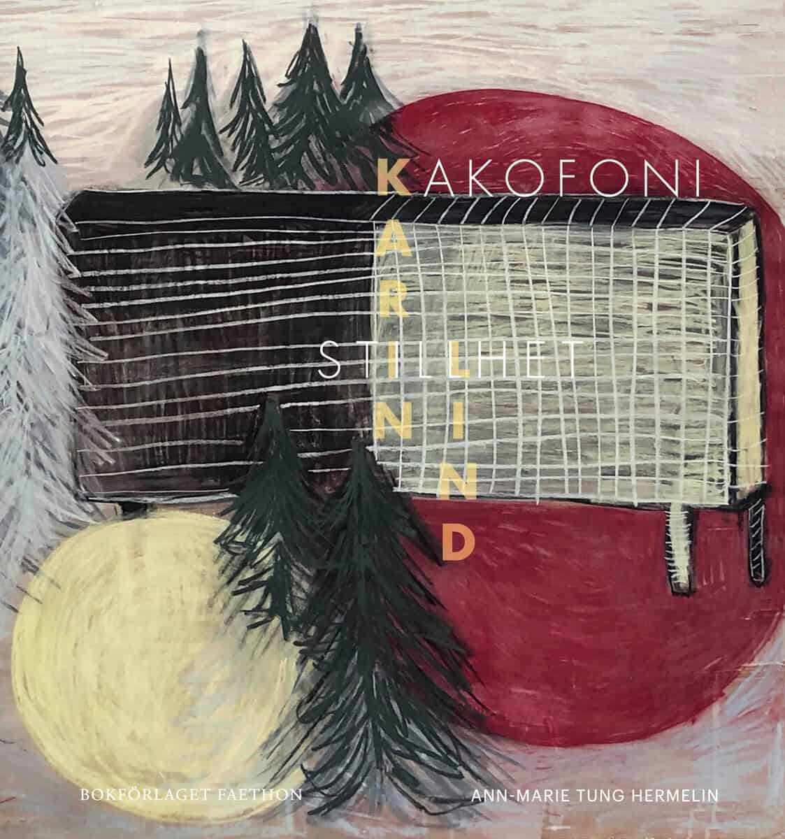 Ann-Marie Tung Hermelin : Kakofoni och stillhet hos Karin Lind