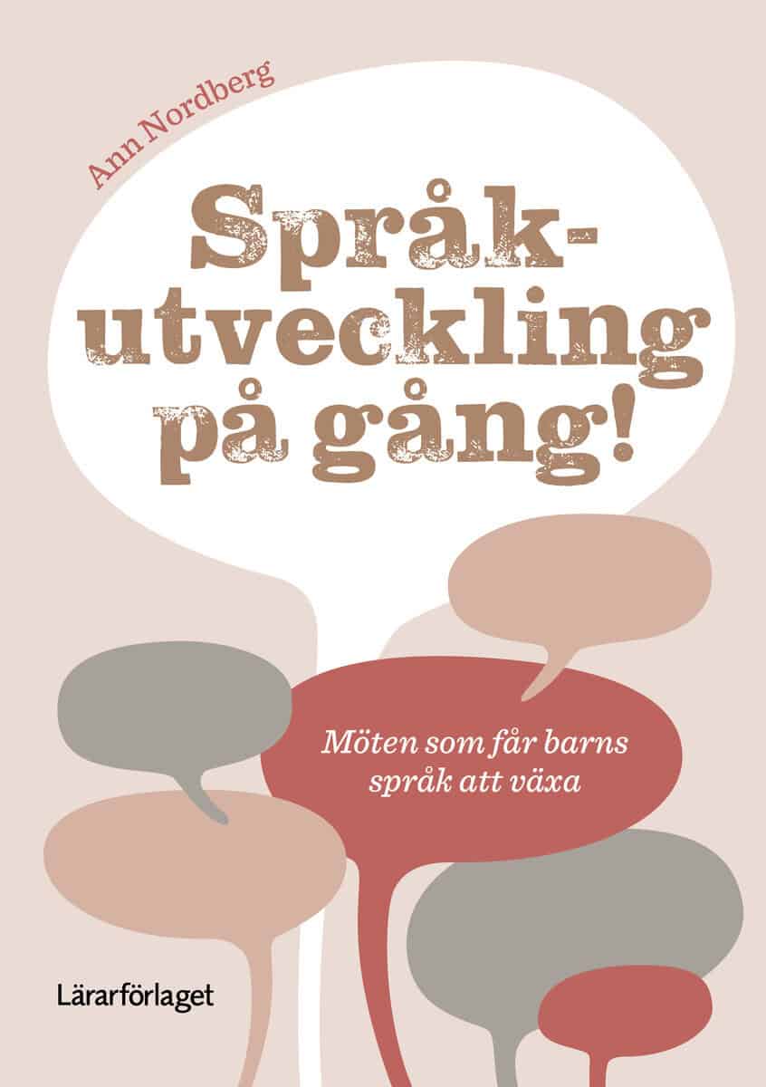 Ann Nordberg : Språkutveckling på gång! Möten som får barns språk att växa