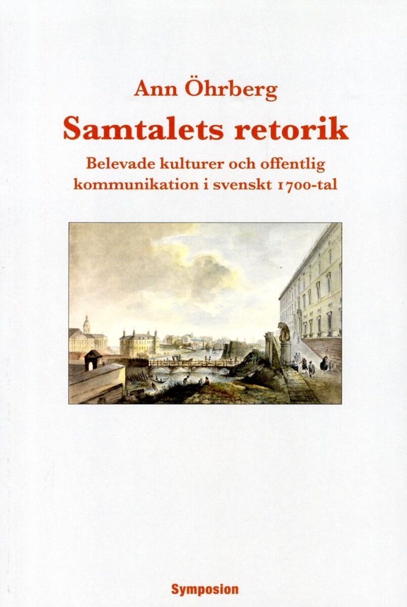Ann Öhrberg : Samtalets retorik : belevade kulturer och offentlig kommunikation i svenskt 1700-tal