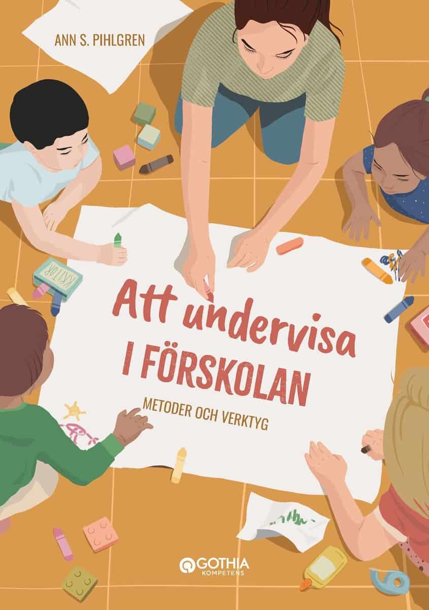 Ann S Pihlgren : Att undervisa i förskolan : metoder och verktyg