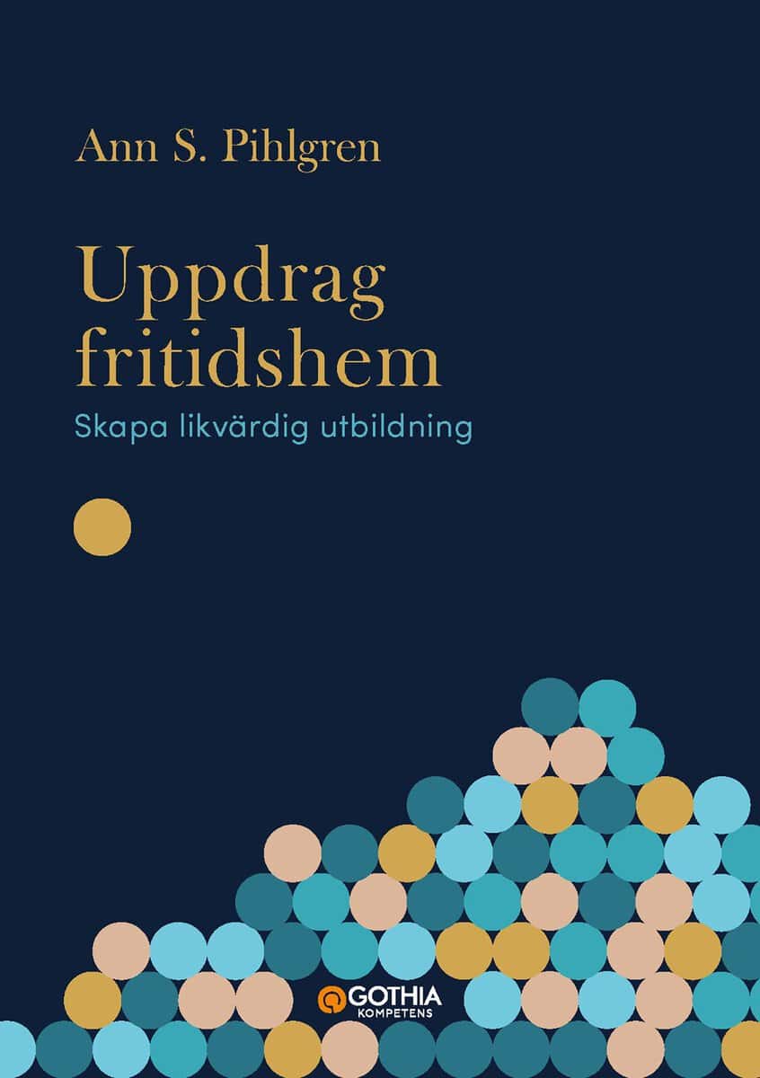 Ann S. Pihlgren : Uppdrag fritidshem : skapa likvärdig utbildning