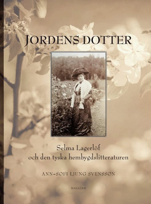 Ann-Sofi Ljung Svensson : Jordens dotter : Selma Lagerlöf och den tyska hembygdslitteraturen