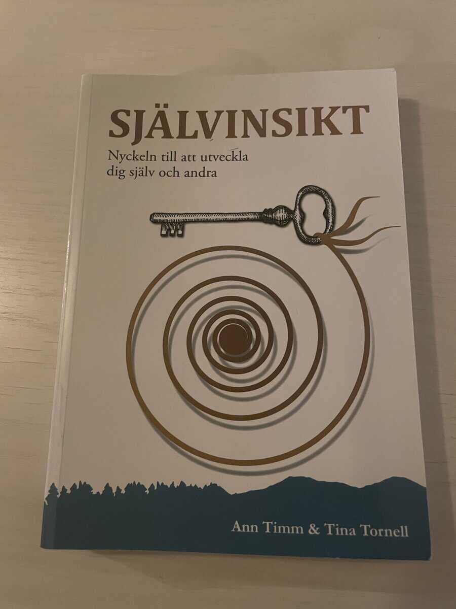 Timm, Ann, Tornell, Tina : Självinsikt nyckeln till att utveckla dig själv och andra