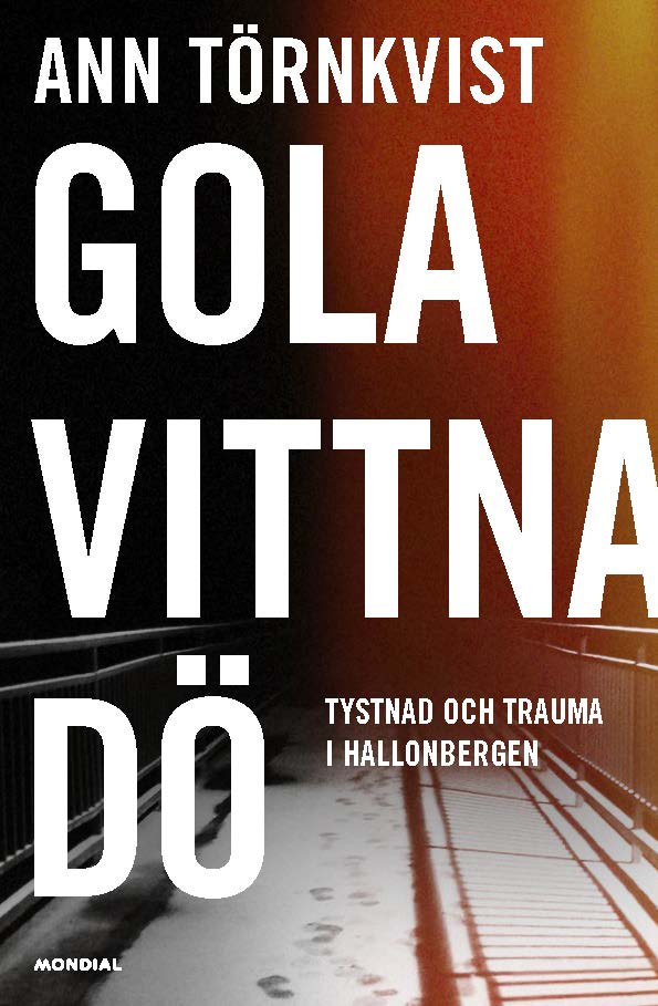 Ann Törnkvist : Gola, vittna, dö : tystnad och trauma i Hallonbergen