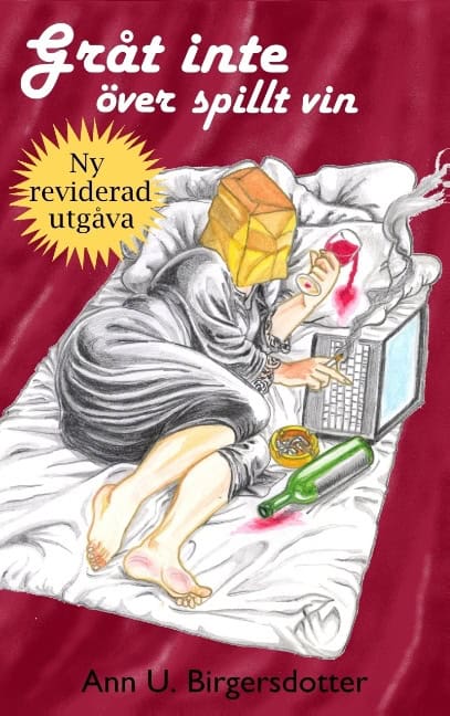 Ann U. Birgersdotter : Gråt inte över spillt vin