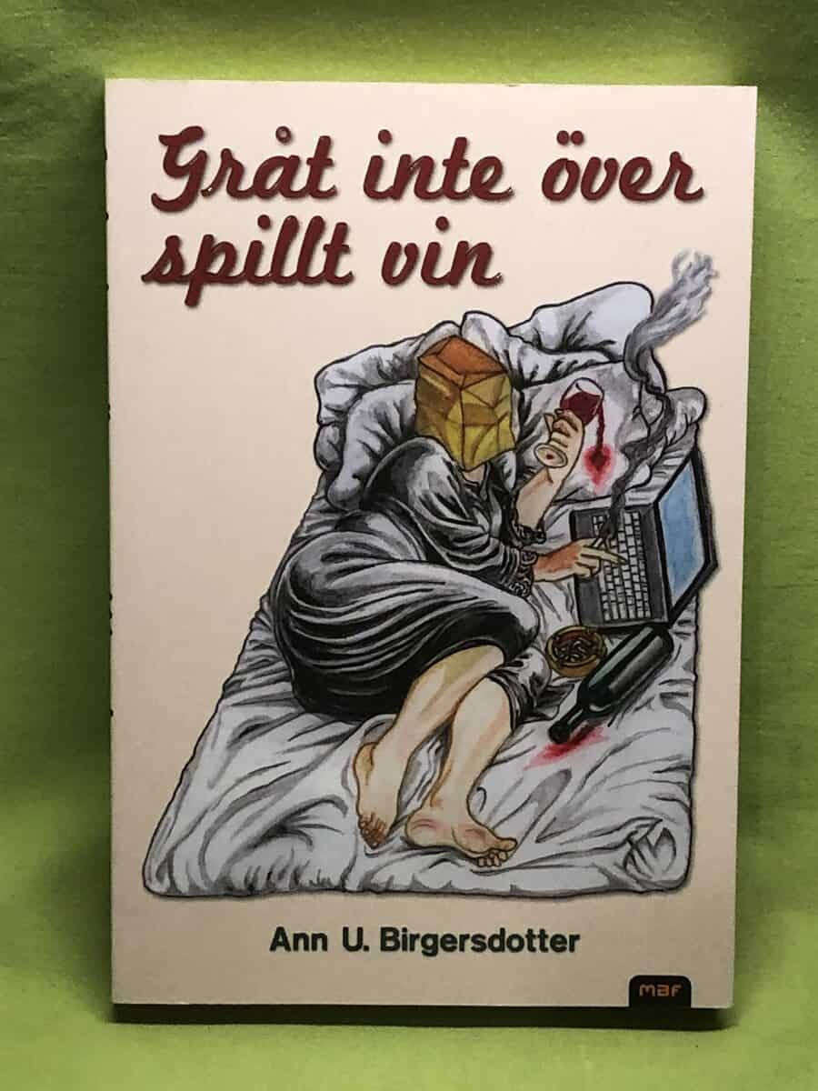 Ann U. Birgersdotter : Gråt inte över spillt vin