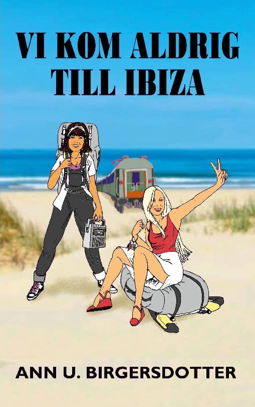 Ann U. Birgersdotter : Vi kom aldrig till Ibiza